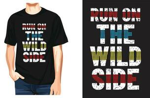 rennen Aan de wild kant typografie t-shirt ontwerp en vector-sjabloon vector