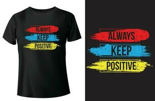 altijd houden positief typografie t-shirt ontwerp en vector-sjabloon vector