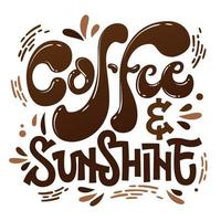 koffie en zonneschijn hand getrokken belettering zin koffie thema inspiratie citaat vector