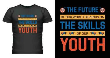 wereld jeugd vaardigheden dag t-shirt ontwerp, de toekomst van onze wereld hangt ervan af Aan de vaardigheden van onze jeugd vector illustratie