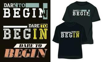 durven naar beginnen. typografie t-shirt ontwerp vector