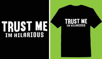 vertrouwen me im hilarisch t-shirt vector