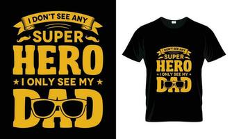 ik niet doen zien ieder super held ik enkel en alleen zien mijn vader t-shirt ontwerp vector