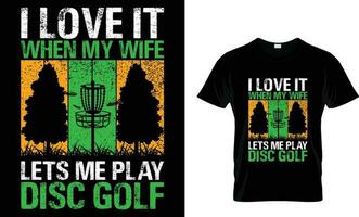 ik liefde het wanneer mijn vrouw laten we me Speel schijf golf t-shirt vector