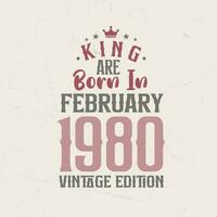 koning zijn geboren in februari 1980 wijnoogst editie. koning zijn geboren in februari 1980 retro wijnoogst verjaardag wijnoogst editie vector