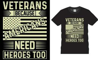 Amerikaans veteraan typografie t-shirt ontwerp vector sjabloon.veteranen omdat Amerikanen nodig hebben heroes te