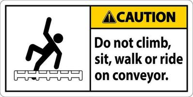 voorzichtigheid etiket Doen niet beklimmen, zitten, wandelen of rijden Aan transportband vector