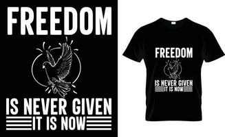 vrijheid is nooit gegeven het is nu t-shirt vector