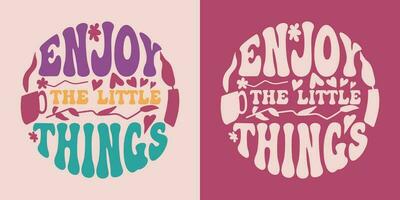 genieten de weinig dingen retro groovy belettering. retro leuze in ronde vorm geven aan. kleurrijk modieus afdrukken ontwerp voor affiches, kaarten, t-shirts in hippie stijl jaren 60, jaren 70. vector