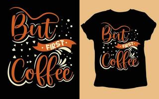 typografie Op maat koffie t overhemd ontwerp , motiverend typografie t-shirt ontwerp, positief citaten t-shirt ontwerp, koffie SVG t overhemd ontwerp. vector