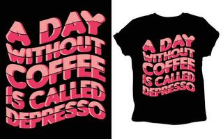 typografie Op maat koffie t overhemd ontwerp , motiverend typografie t-shirt ontwerp, positief citaten t-shirt ontwerp, koffie SVG t overhemd ontwerp. vector
