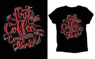 typografie Op maat koffie t overhemd ontwerp , motiverend typografie t-shirt ontwerp, positief citaten t-shirt ontwerp, koffie SVG t overhemd ontwerp. vector