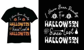 ik hebben geweest klaar voor halloween sinds laatste halloween t-shirt halloween t-shirt halloween partij eps vector ontwerp