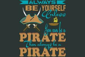 altijd worden jezelf tenzij u kan worden een piraat vervolgens altijd worden een piraat vector