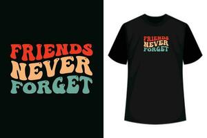 vrienden nooit vergeten t overhemd ontwerp vector