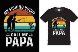 Mannen mijn visvangst maatje oproepen me papa t-shirt grappig vaders dag grafisch wijnoogst retro typografie tshrit ontwerp sjabloon vector