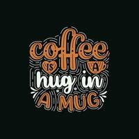 koffie is een knuffel in een mok typografie ontwerp vector