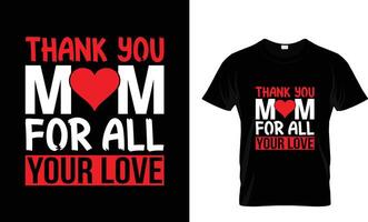 moeders dag liefde mam t overhemd ontwerp het beste verkoop grappig t-shirt ontwerp typografie creatief Op maat t-shirt ontwerp vector