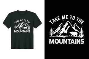 nemen me naar de bergen, wandelen t-shirt ontwerp vector
