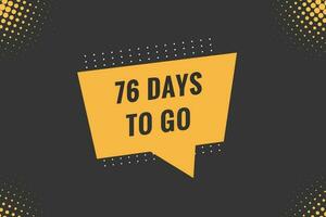 76 dagen naar Gaan countdown sjabloon. 76 dag countdown links dagen banier ontwerp vector