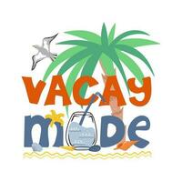 vacay modus. inspiratie uitdrukking met zee cocktail, zeester, schelpen en palm vector