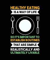 gezond aan het eten is een manier van leven zo zijn belangrijk naar tot stand brengen routines dat zijn gemakkelijk realistisch en uiteindelijk leefbaar. t-shirt ontwerp. afdrukken sjabloon.typografie vector illustratie.