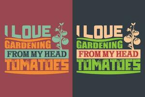 ik liefde tuinieren van mijn hoofd tomaten, tuin shirt, tuinieren shirt, fabriek t-shirt, fabriek minnaar geschenk, boer t shirt, tuinieren citaat, botanisch shirt, fabriek minnaar shirt, planten, vector