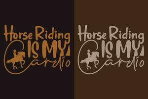 paard rijden is mijn cardio, paard shirt, paard minnaar shirt, dier minnaar shirt, boerderij shirt, boer shirt, paard t-shirt, geschenk voor paard baasje, geschenk voor haar, geschenk voor paard geliefden vector