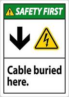 veiligheid eerste teken kabel begraven hier. met naar beneden pijl en elektrisch schok symbool vector