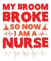 mijn bezem kapot gegaan zo nu ik ben een verpleegster halloween t-shirt afdrukken sjabloon vector