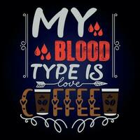 mijn bloed type is koffie vector