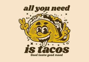 allemaal u nodig hebben is taco's, mascotte karakter illustratie van taco's met gelukkig gezicht vector