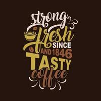 sterk vers en smakelijk koffie achtergrond. koffie sinds 1846. voor afdrukken. modern typografie t overhemd ontwerp. vector