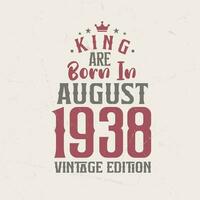koning zijn geboren in augustus 1938 wijnoogst editie. koning zijn geboren in augustus 1938 retro wijnoogst verjaardag wijnoogst editie vector