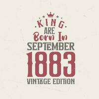 koning zijn geboren in september 1883 wijnoogst editie. koning zijn geboren in september 1883 retro wijnoogst verjaardag wijnoogst editie vector
