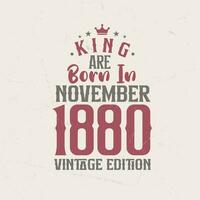 koning zijn geboren in november 1880 wijnoogst editie. koning zijn geboren in november 1880 retro wijnoogst verjaardag wijnoogst editie vector