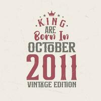 koning zijn geboren in oktober 2011 wijnoogst editie. koning zijn geboren in oktober 2011 retro wijnoogst verjaardag wijnoogst editie vector