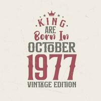 koning zijn geboren in oktober 1977 wijnoogst editie. koning zijn geboren in oktober 1977 retro wijnoogst verjaardag wijnoogst editie vector
