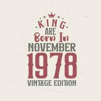 koning zijn geboren in november 1978 wijnoogst editie. koning zijn geboren in november 1978 retro wijnoogst verjaardag wijnoogst editie vector