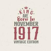 koning zijn geboren in november 1917 wijnoogst editie. koning zijn geboren in november 1917 retro wijnoogst verjaardag wijnoogst editie vector