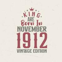 koning zijn geboren in november 1912 wijnoogst editie. koning zijn geboren in november 1912 retro wijnoogst verjaardag wijnoogst editie vector
