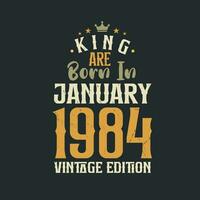 koning zijn geboren in januari 1984 wijnoogst editie. koning zijn geboren in januari 1984 retro wijnoogst verjaardag wijnoogst editie vector