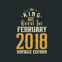 koning zijn geboren in februari 2018 wijnoogst editie. koning zijn geboren in februari 2018 retro wijnoogst verjaardag wijnoogst editie vector