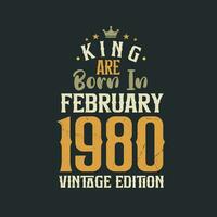 koning zijn geboren in februari 1980 wijnoogst editie. koning zijn geboren in februari 1980 retro wijnoogst verjaardag wijnoogst editie vector