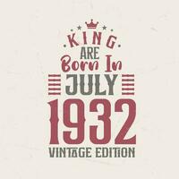 koning zijn geboren in juli 1932 wijnoogst editie. koning zijn geboren in juli 1932 retro wijnoogst verjaardag wijnoogst editie vector