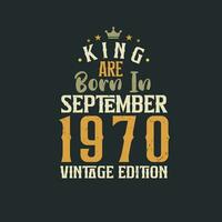 koning zijn geboren in september 1970 wijnoogst editie. koning zijn geboren in september 1970 retro wijnoogst verjaardag wijnoogst editie vector