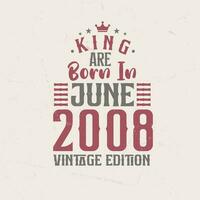 koning zijn geboren in juni 2008 wijnoogst editie. koning zijn geboren in juni 2008 retro wijnoogst verjaardag wijnoogst editie vector