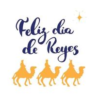 feliz dia de reyes, gelukkige dag der koningen, kalligrafische letters. typografisch groetenontwerp. kalligrafie belettering voor vakantiegroet. hand getrokken belettering tekst vectorillustratie vector