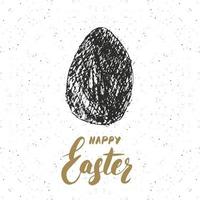 happy easter hand getrokken wenskaart met belettering en geschetst grunge eieretiket. retro vintage vakantie vectorillustratie. vector