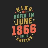 koning zijn geboren in juni 1866. koning zijn geboren in juni 1866 retro wijnoogst verjaardag vector